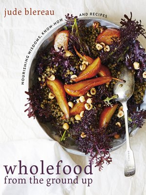 cover image of Wholefood from the Ground Up
